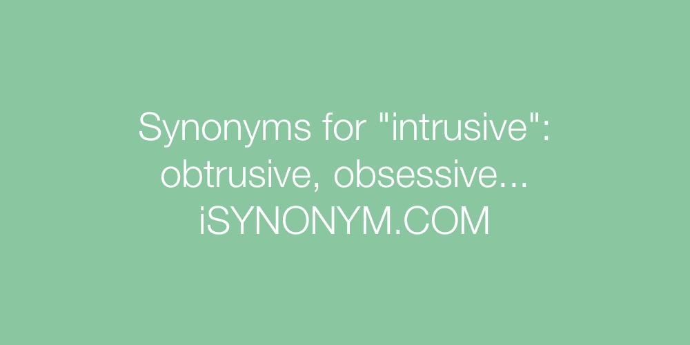 Synonyms intrusive