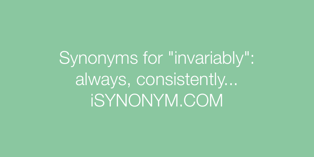 Synonyms invariably