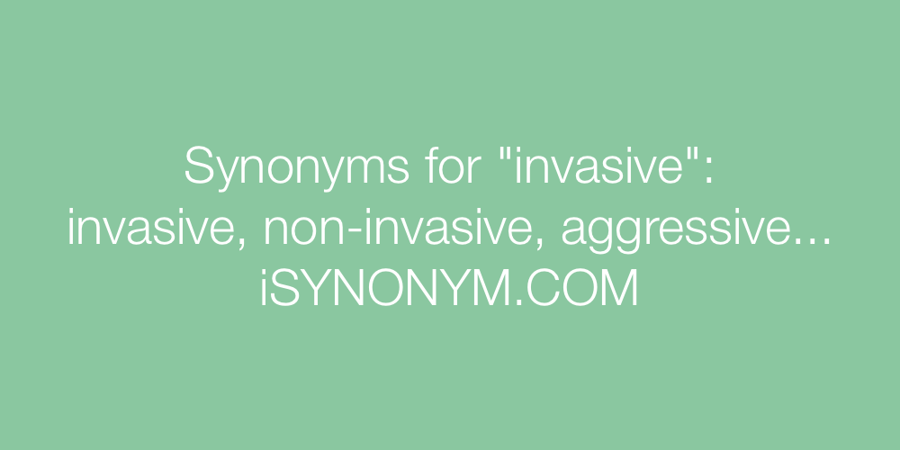 Synonyms invasive