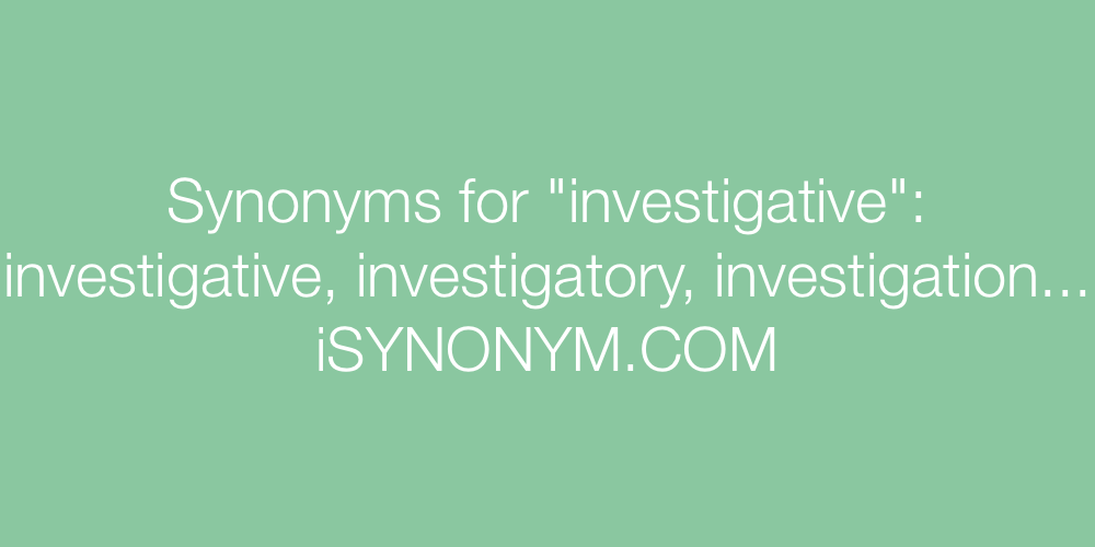 Synonyms investigative
