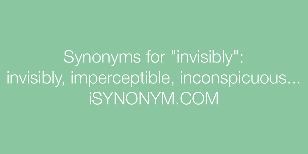 Synonyms invisibly