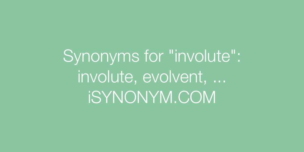Synonyms involute