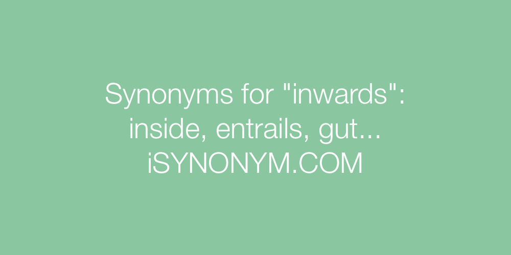 Synonyms inwards