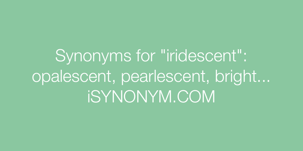 Synonyms iridescent