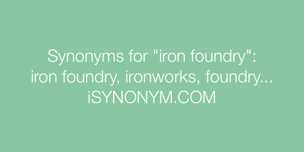 Synonyms iron foundry