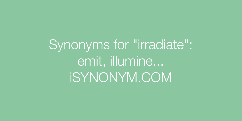 Synonyms irradiate