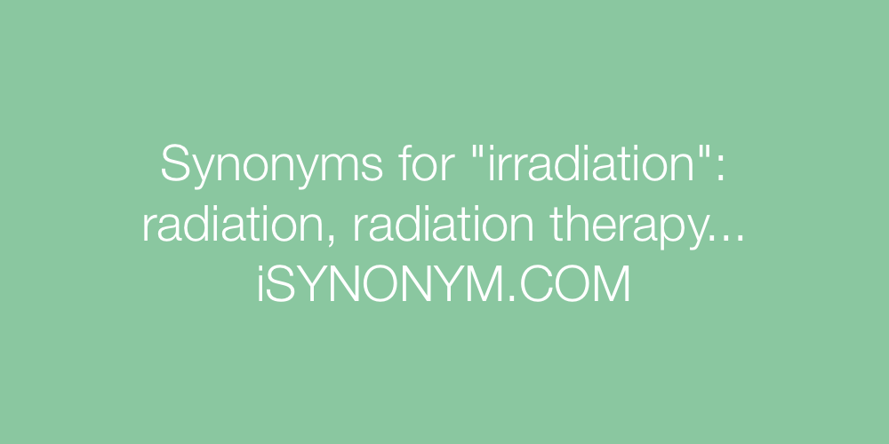 Synonyms irradiation