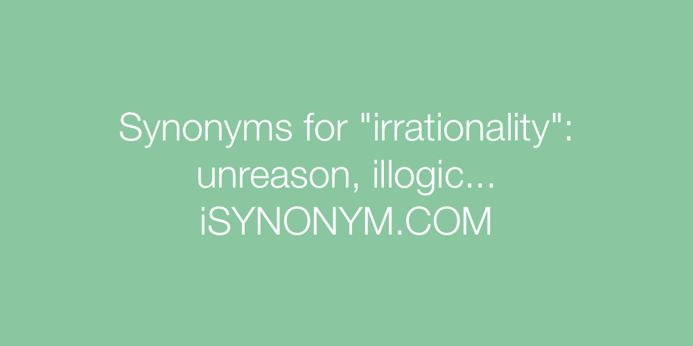 Synonyms irrationality