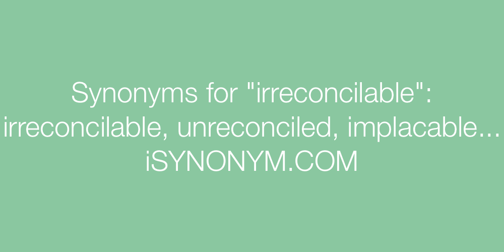 Synonyms irreconcilable