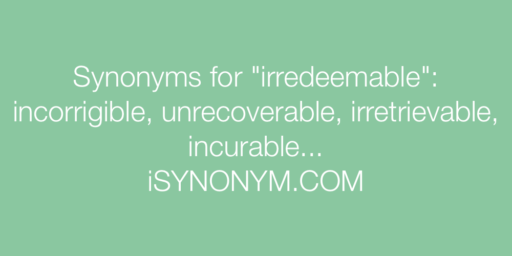 Synonyms irredeemable