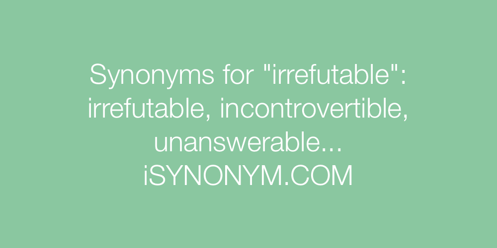 Synonyms irrefutable
