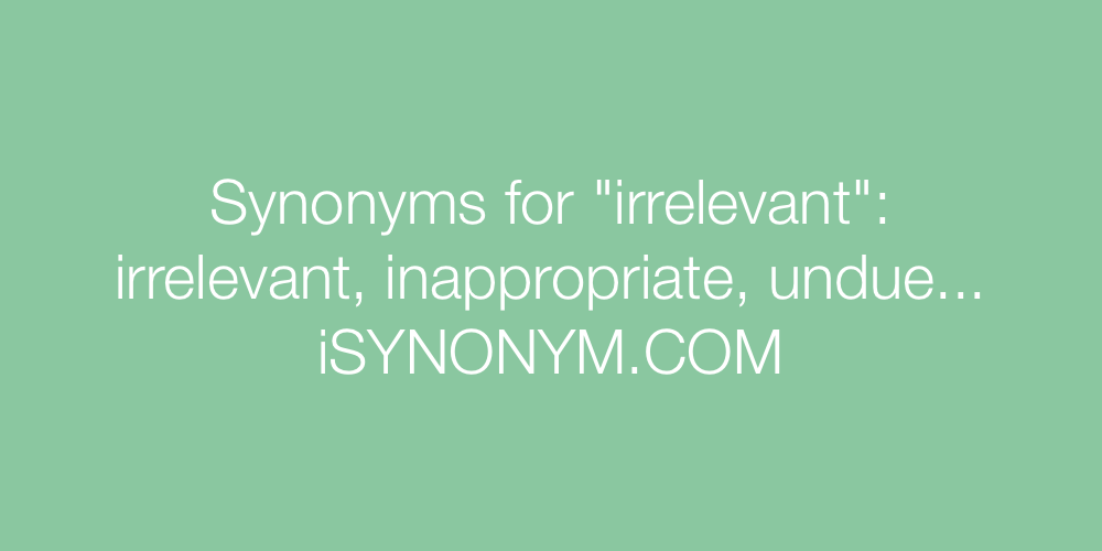 Synonyms irrelevant