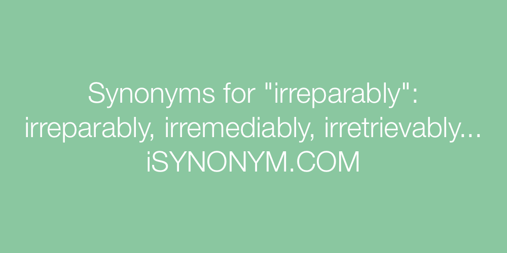 Synonyms irreparably