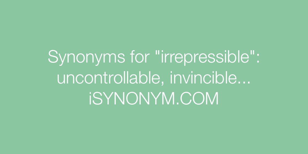 Synonyms irrepressible