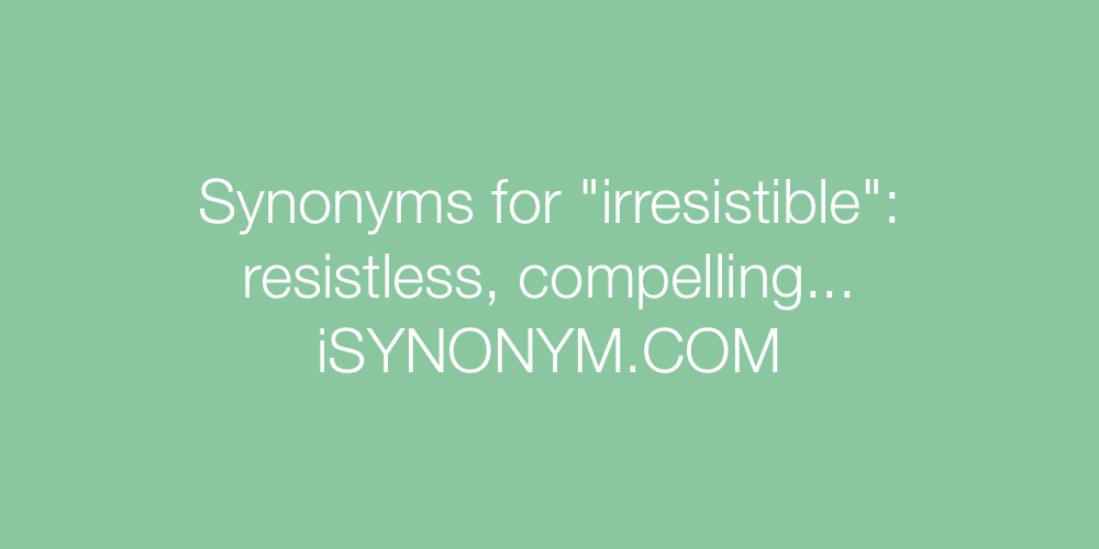 Irresistible synonym