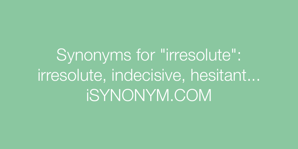 Synonyms irresolute
