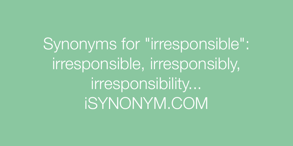 Synonyms irresponsible