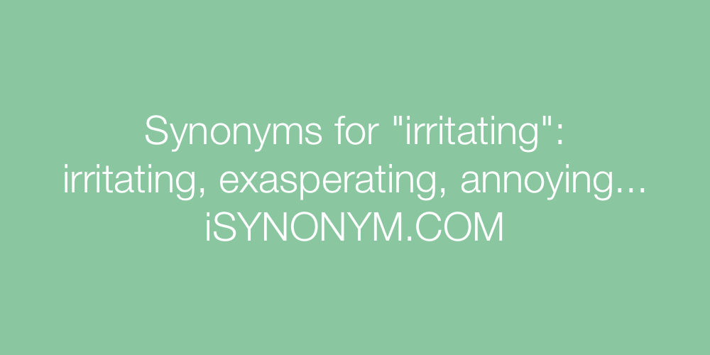 Synonyms irritating