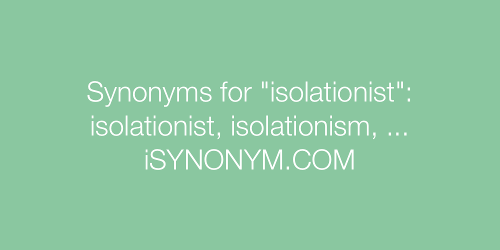 Synonyms isolationist