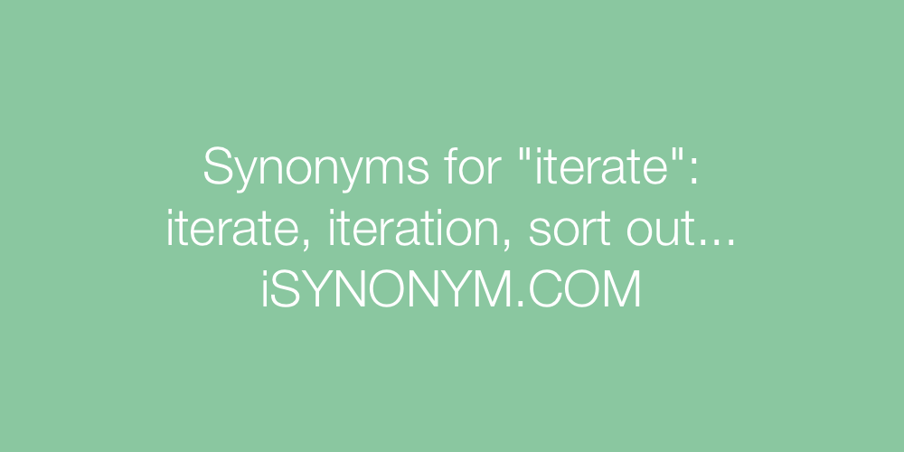 Synonyms iterate