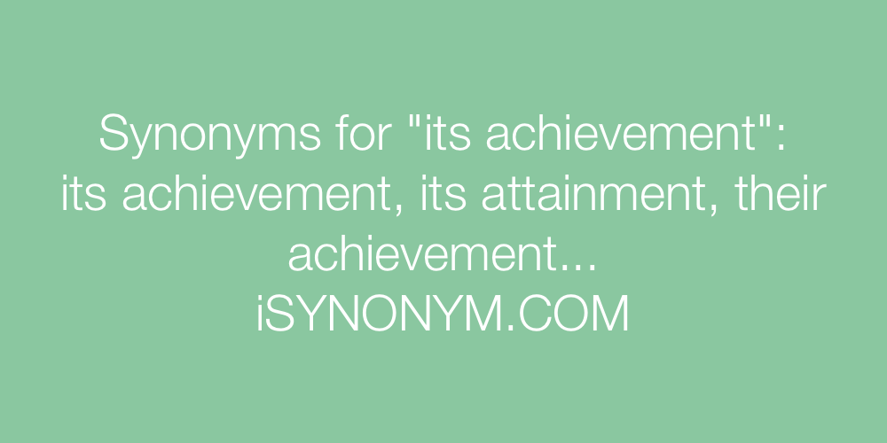 Synonyms its achievement