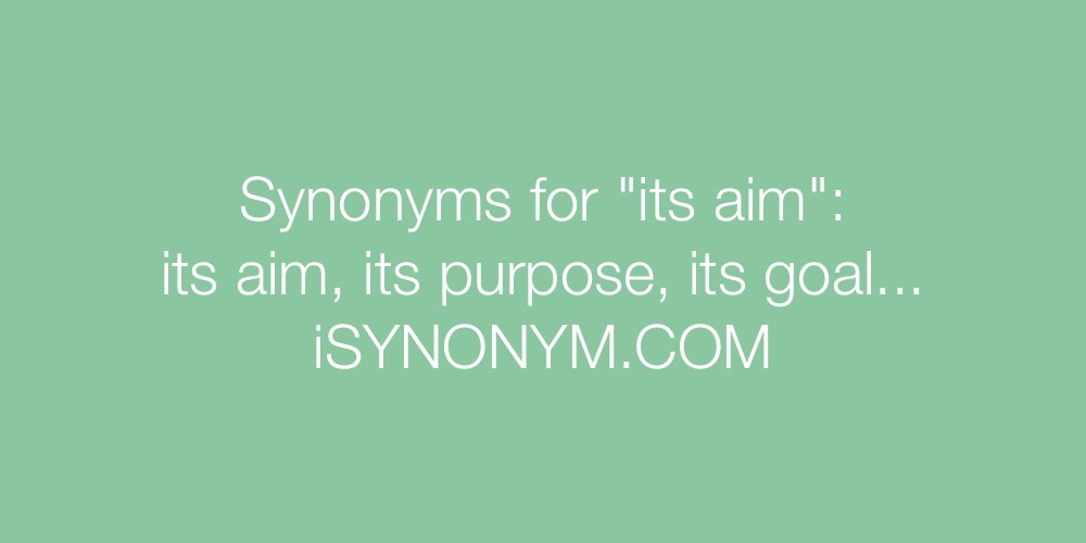 Synonyms its aim
