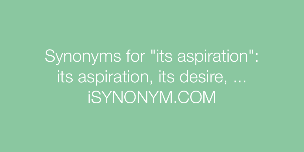 Synonyms its aspiration
