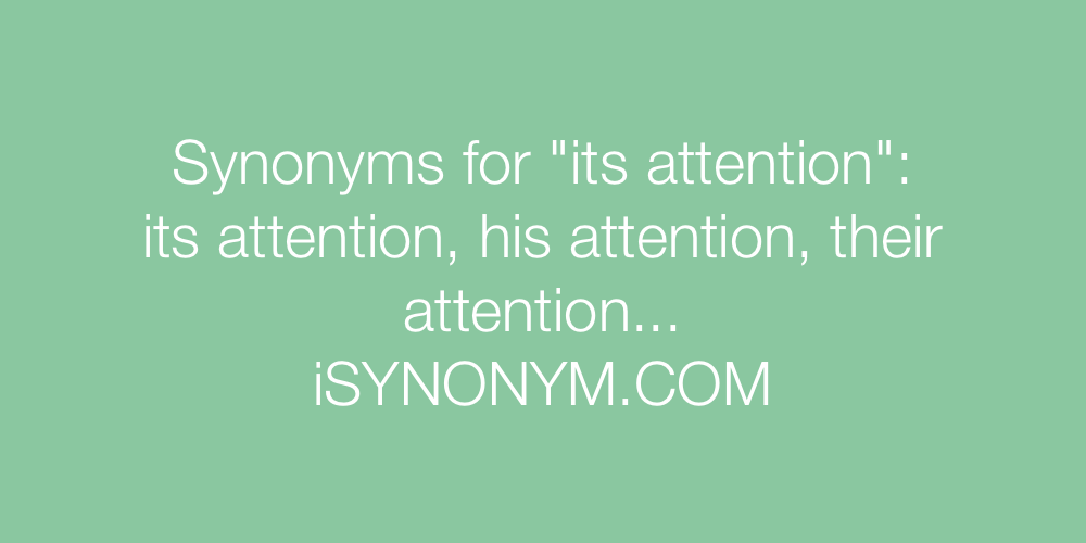 Synonyms its attention