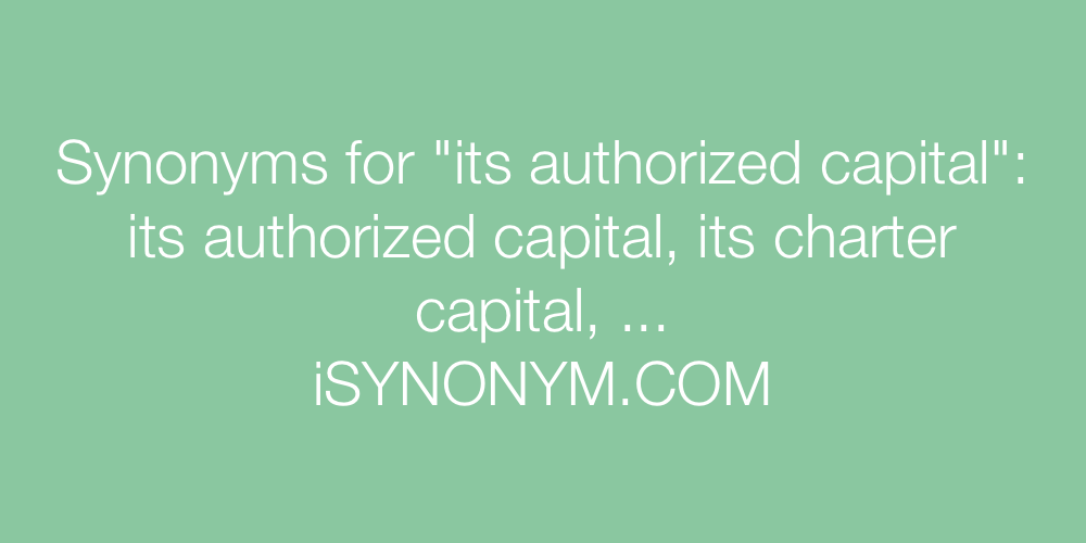 Synonyms its authorized capital