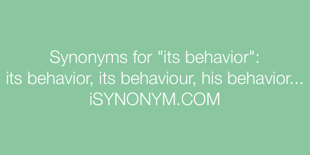Synonyms its behavior