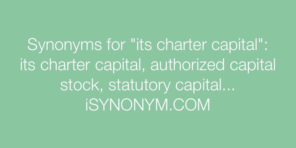 Synonyms its charter capital