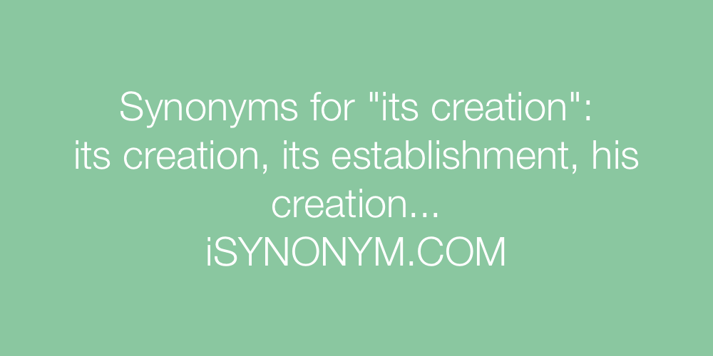 Synonyms its creation