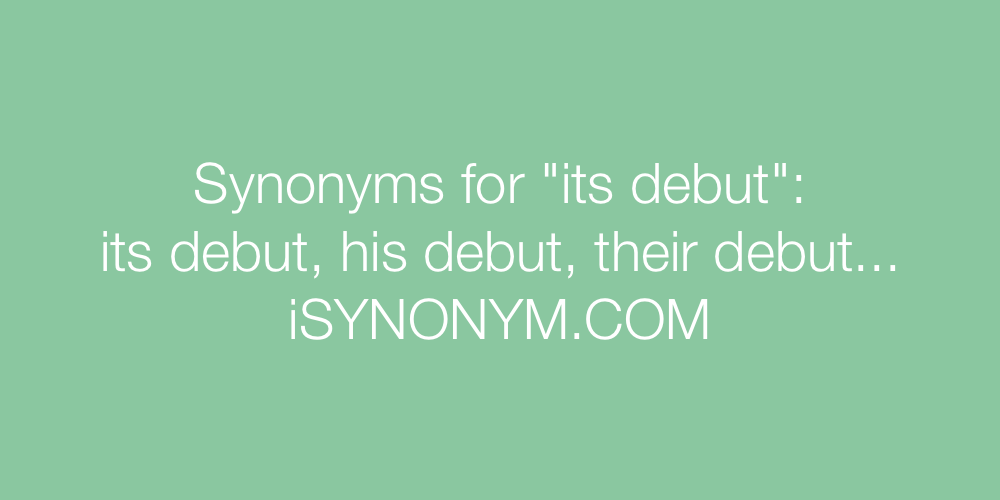 Synonyms its debut