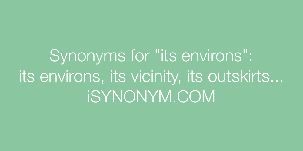 Synonyms its environs