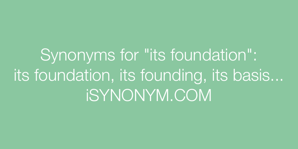 Synonyms its foundation