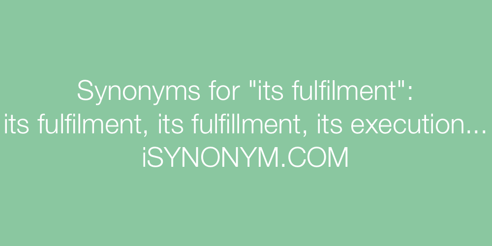 Synonyms its fulfilment
