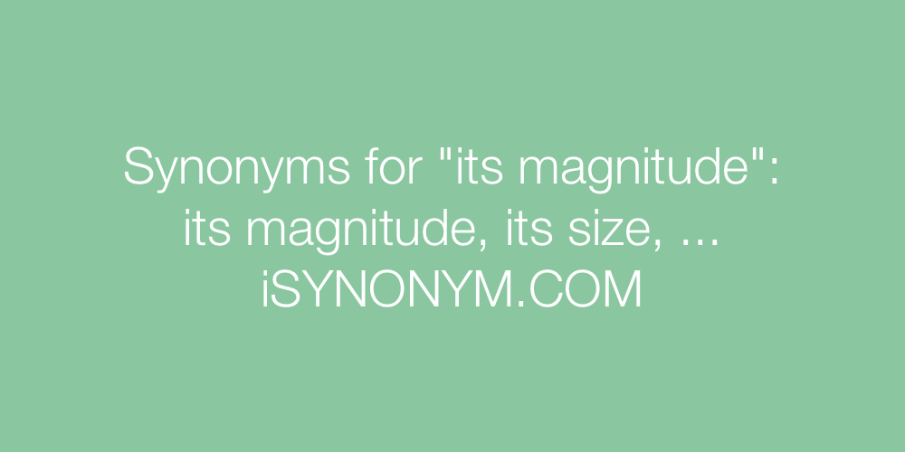 Synonyms its magnitude