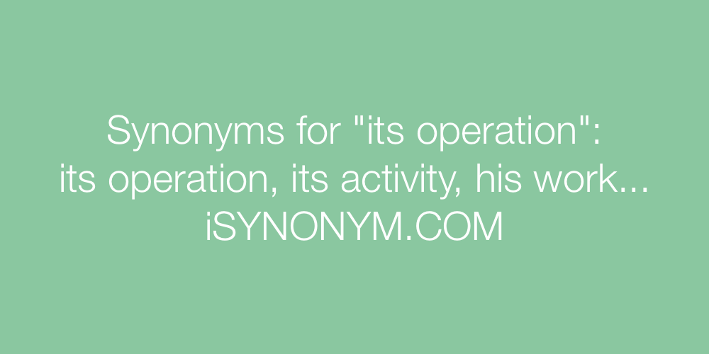 Synonyms its operation