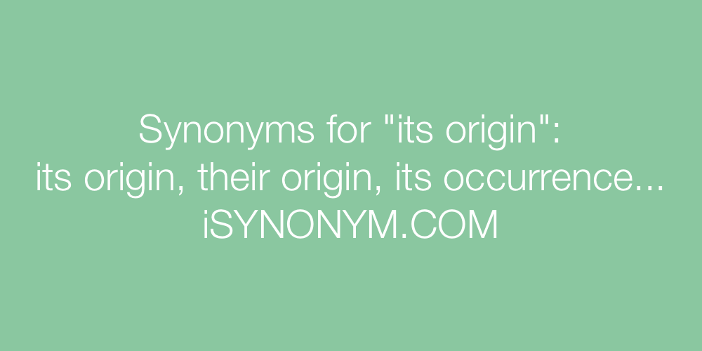 Synonyms its origin