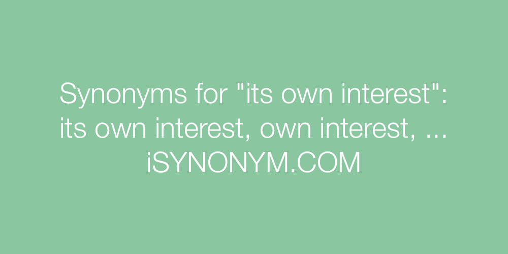 Synonyms its own interest