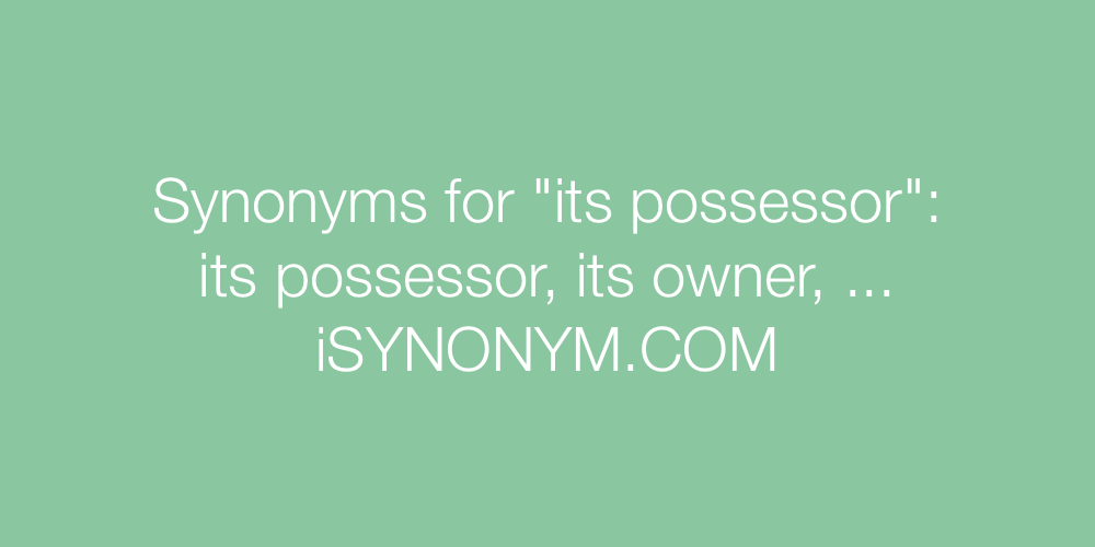 Synonyms its possessor