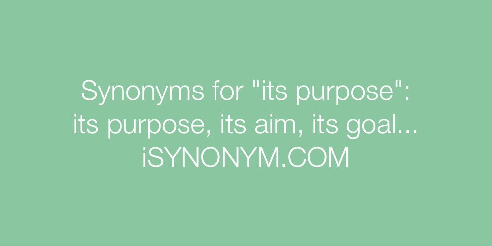 Synonyms its purpose