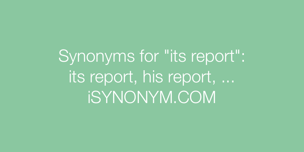 Synonyms its report