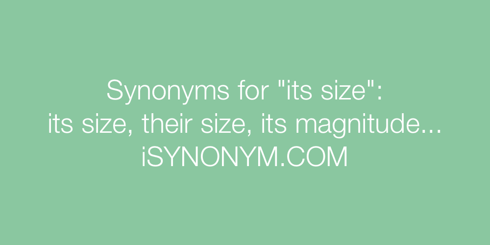 Synonyms its size