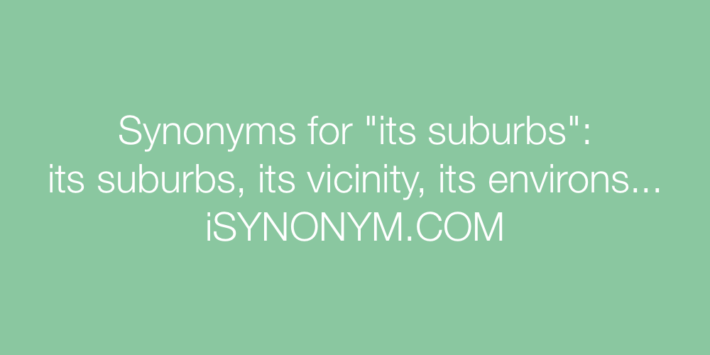 Synonyms its suburbs