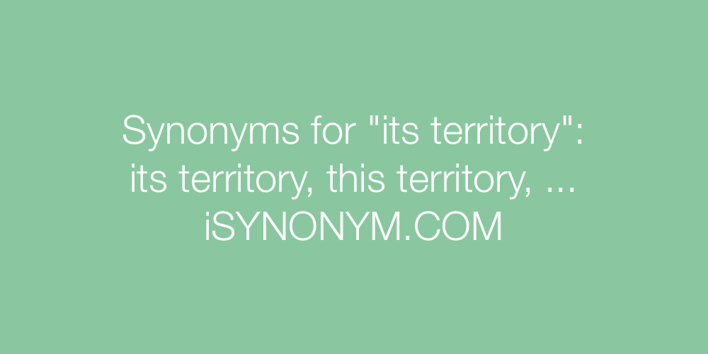 Synonyms its territory