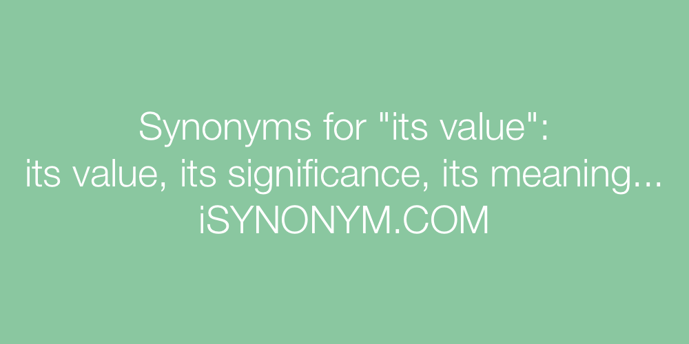 Synonyms its value