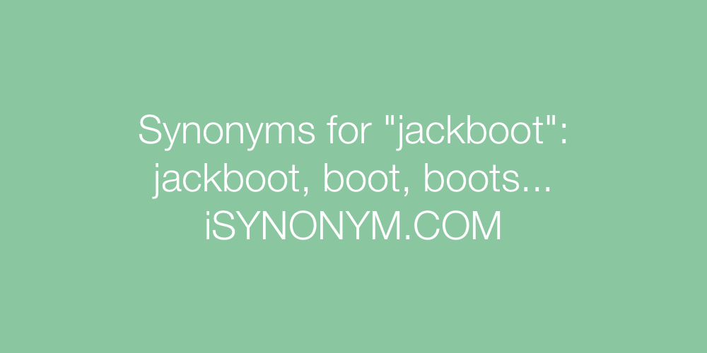 Synonyms jackboot