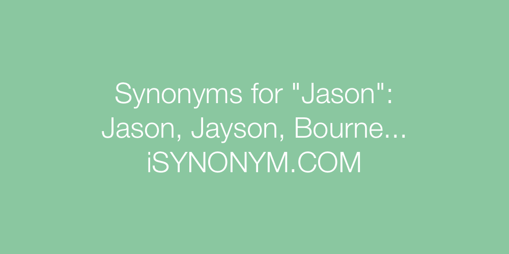 Synonyms Jason