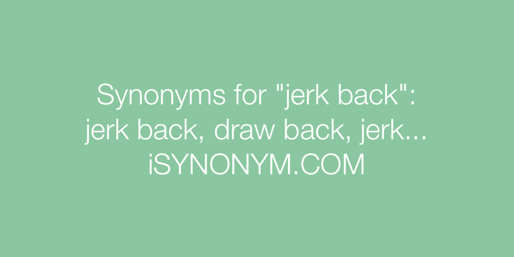 Synonyms jerk back